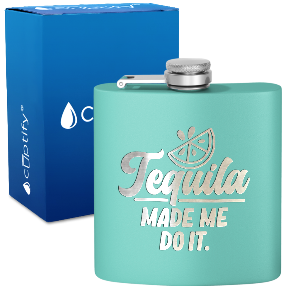 Tequila Made Me Do It 6 oz Stainless Steel Hip Flask