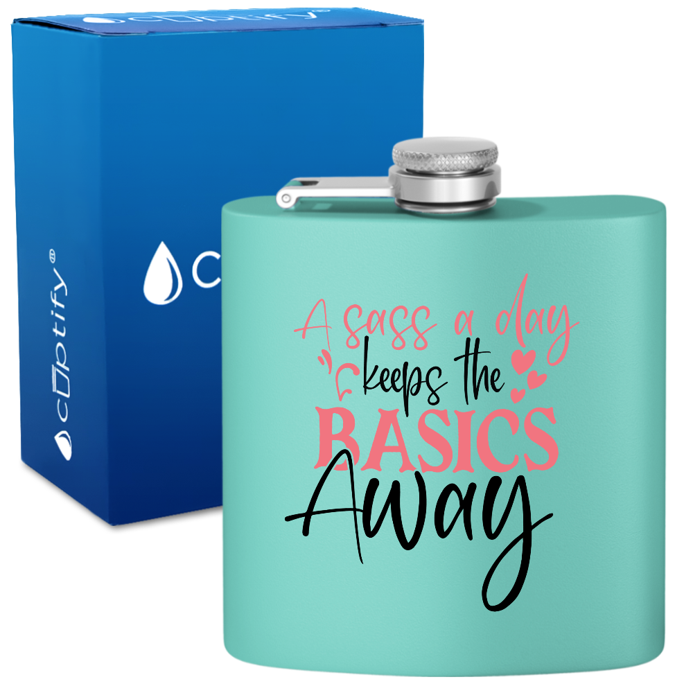 A Sass A Day Keeps The Basics Away 6oz Stainless Steel Hip Flask