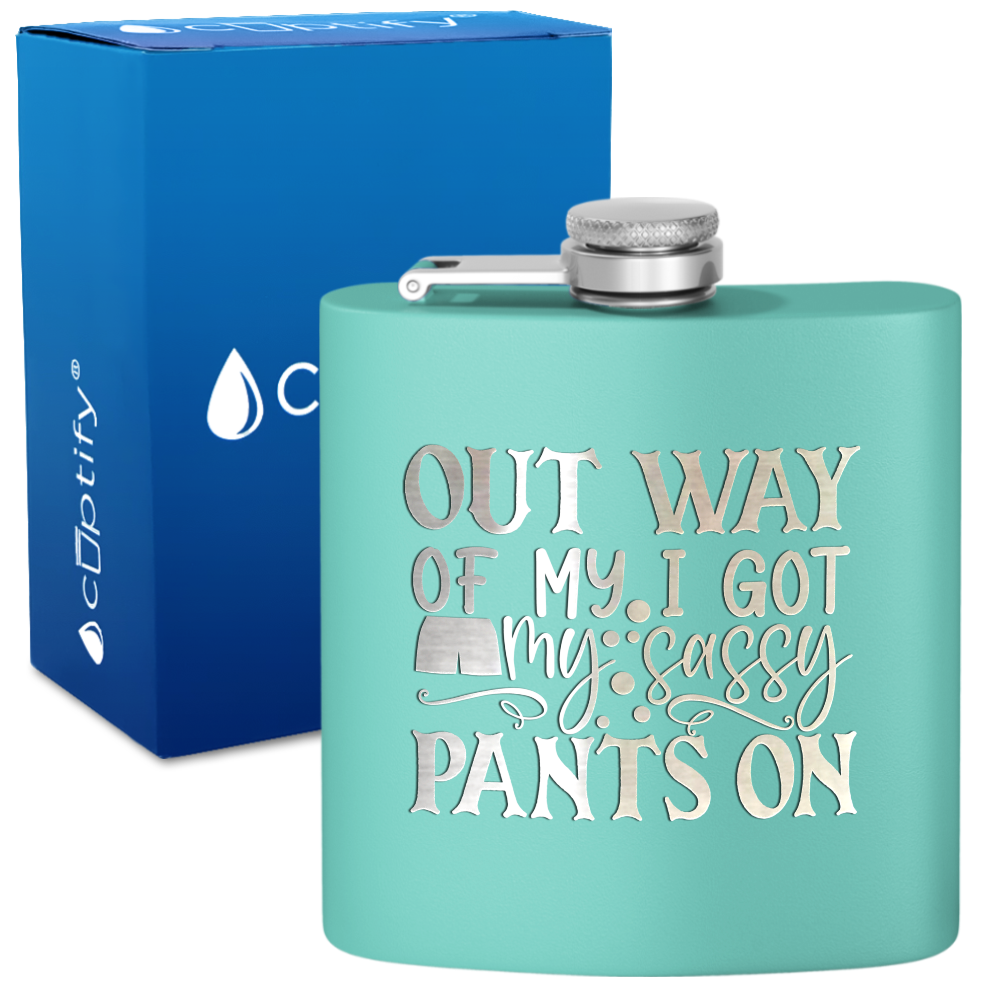 I Got My Sassy Pants On 6oz Stainless Steel Hip Flask
