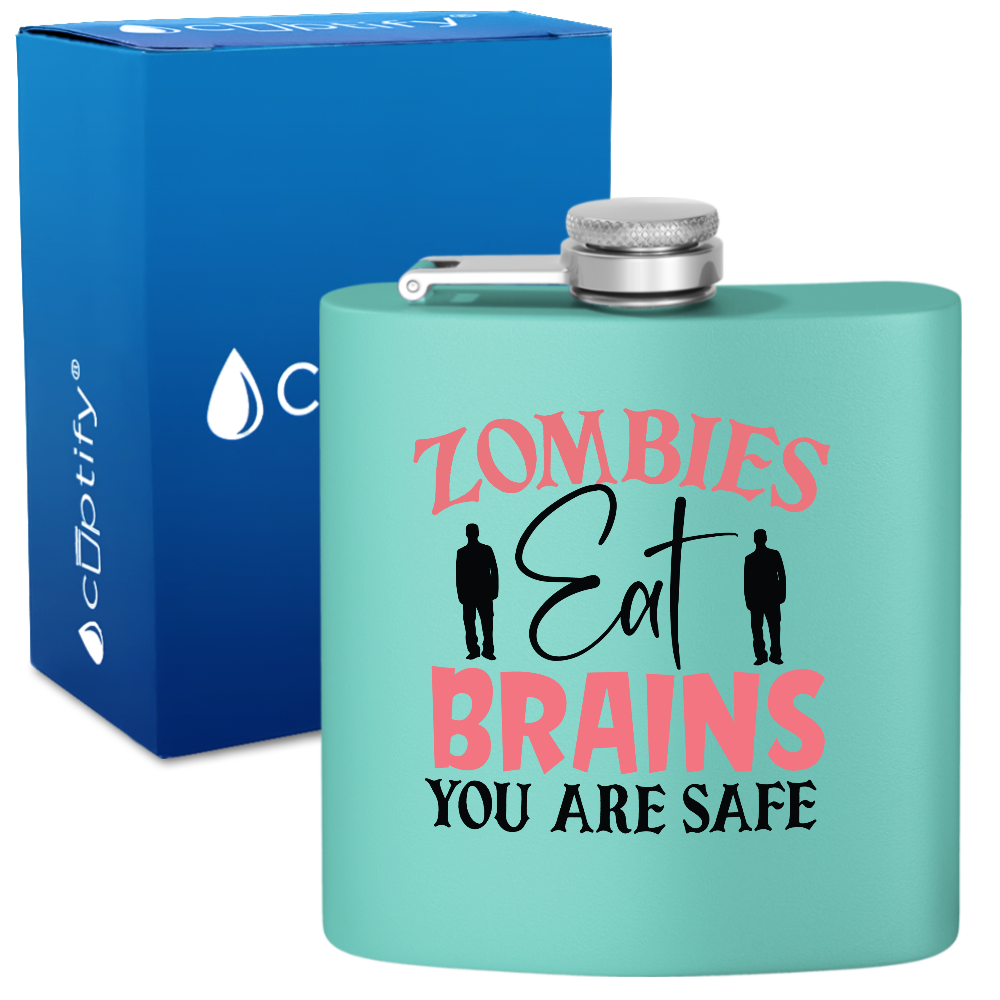 Zombies Eat Brains You Are Safe 6oz Stainless Steel Hip Flask