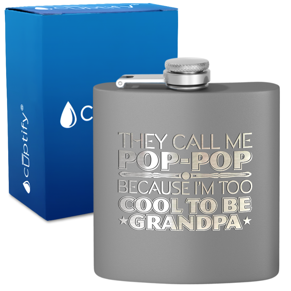 They Call Me Pop-Pop 6 oz Stainless Steel Hip Flask