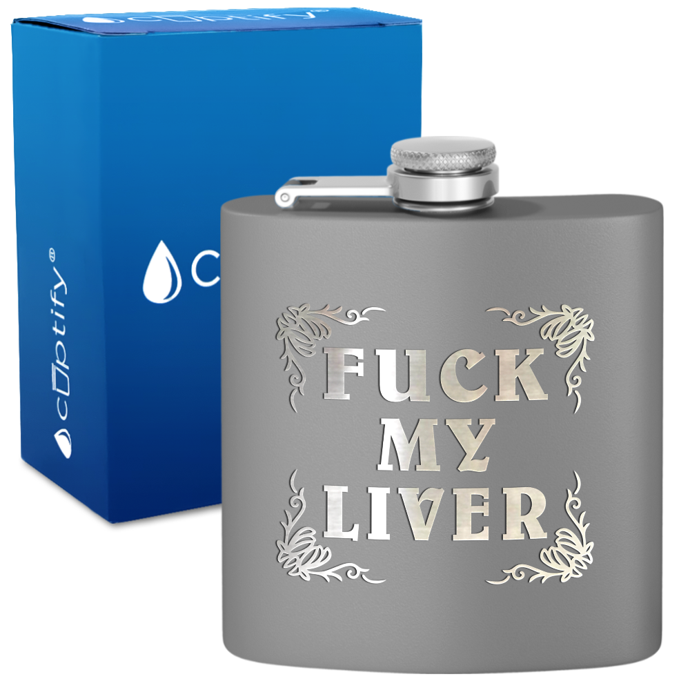 Fuck my Liver 6 oz Stainless Steel Hip Flask