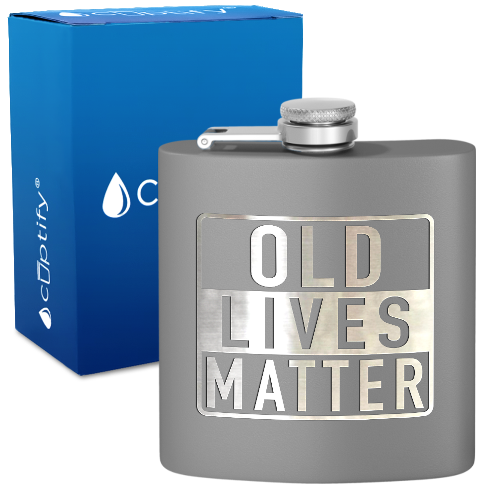 Old Lives Matter 6 oz Stainless Steel Hip Flask