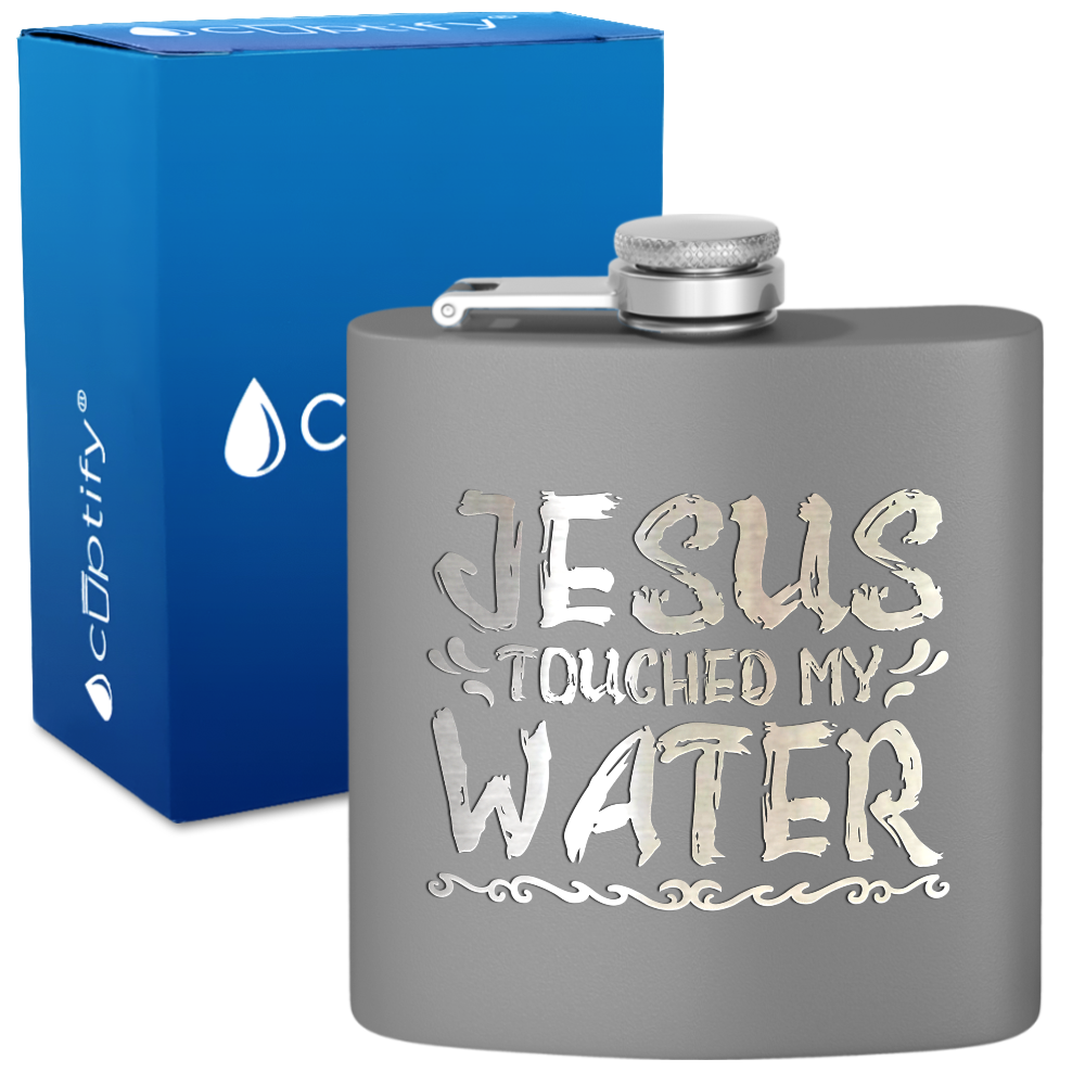Jesus Touched My Water 6 oz Stainless Steel Hip Flask