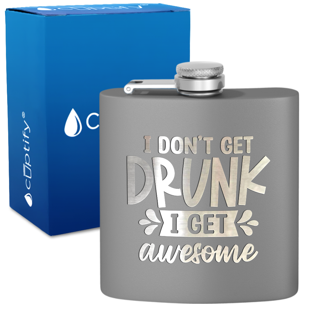 I Dont Get Drunk 6 oz Stainless Steel Hip Flask