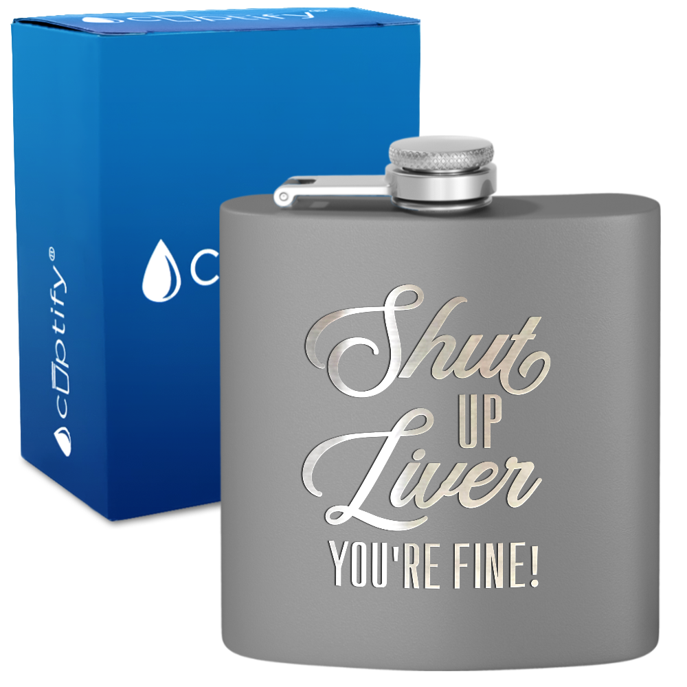 Shut Up Liver 6 oz Stainless Steel Hip Flask
