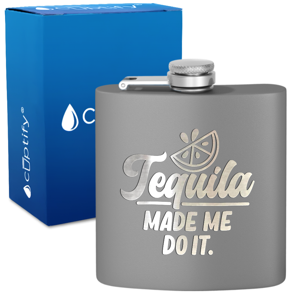 Tequila Made Me Do It 6 oz Stainless Steel Hip Flask