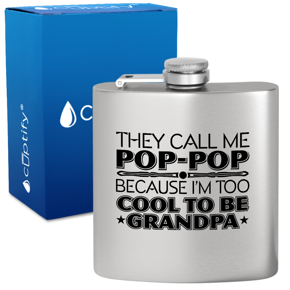 They Call Me Pop-Pop 6 oz Stainless Steel Hip Flask