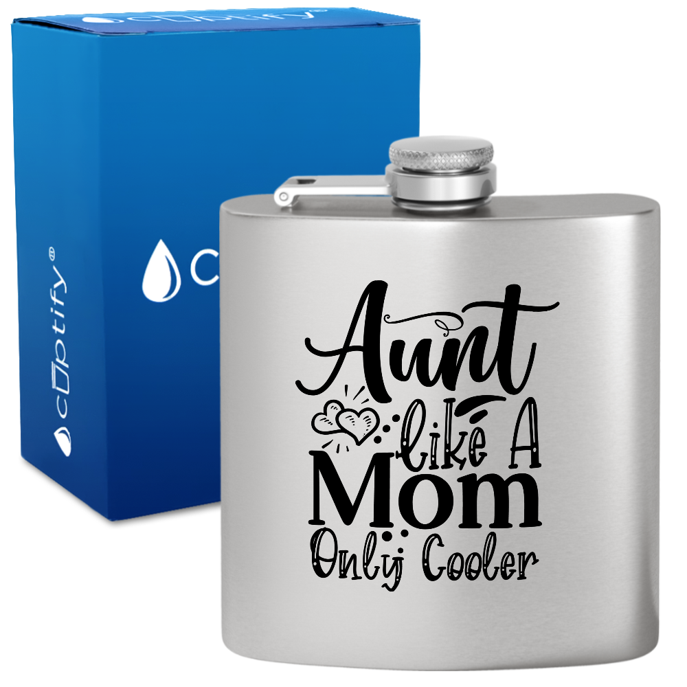 Aunt Like A Mom Only Cooler 6 oz Stainless Steel Hip Flask