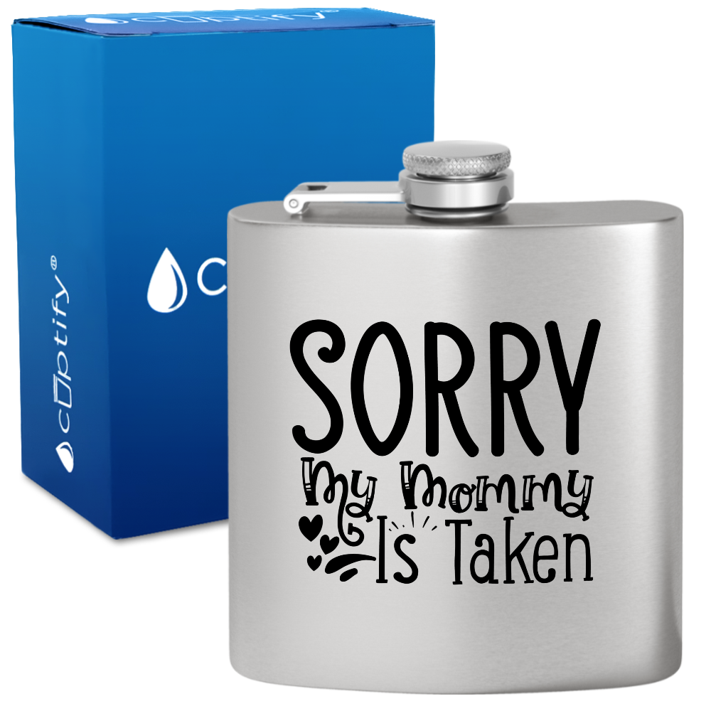 Sorry My Mommy Is Taken 6 oz Stainless Steel Hip Flask