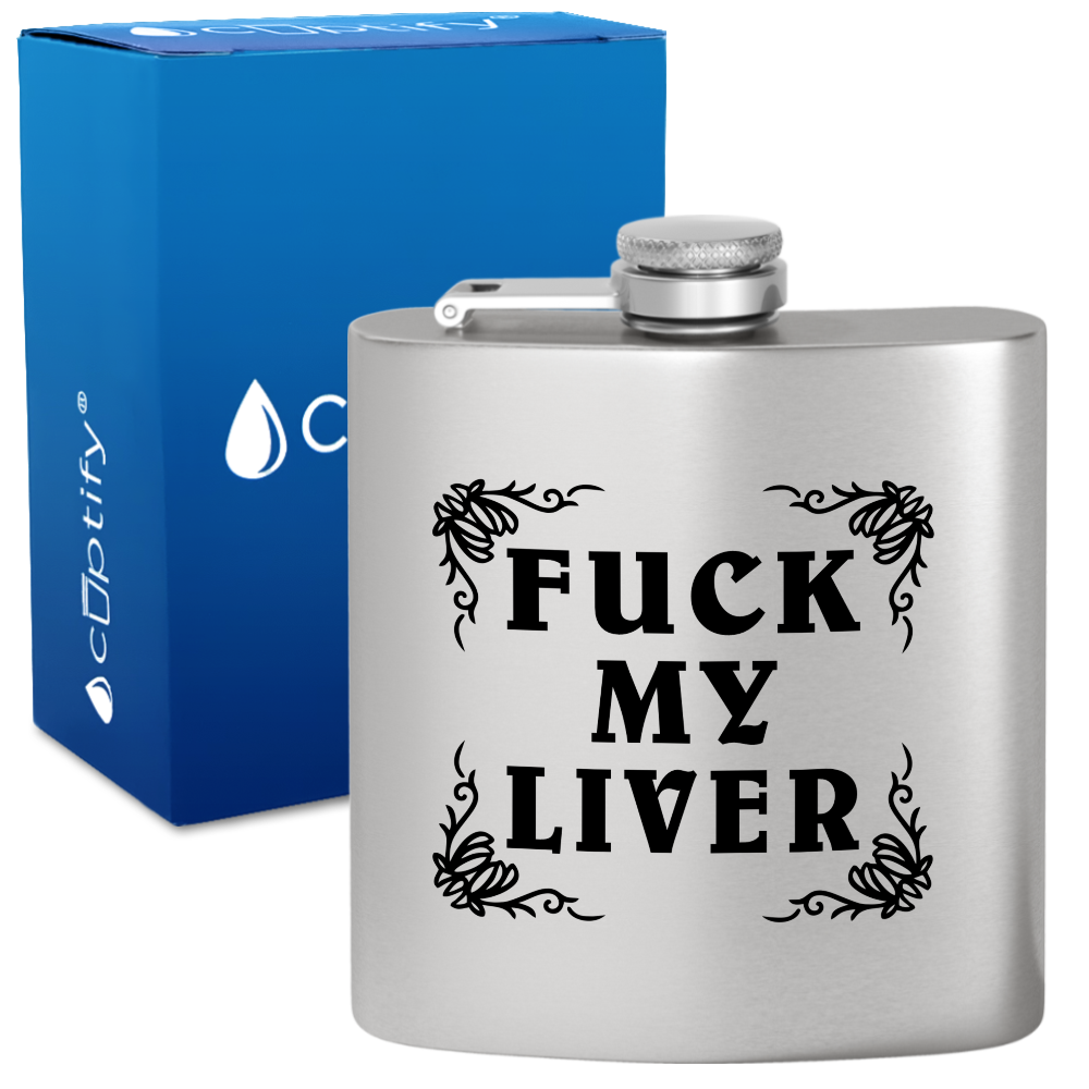 Fuck my Liver 6 oz Stainless Steel Hip Flask