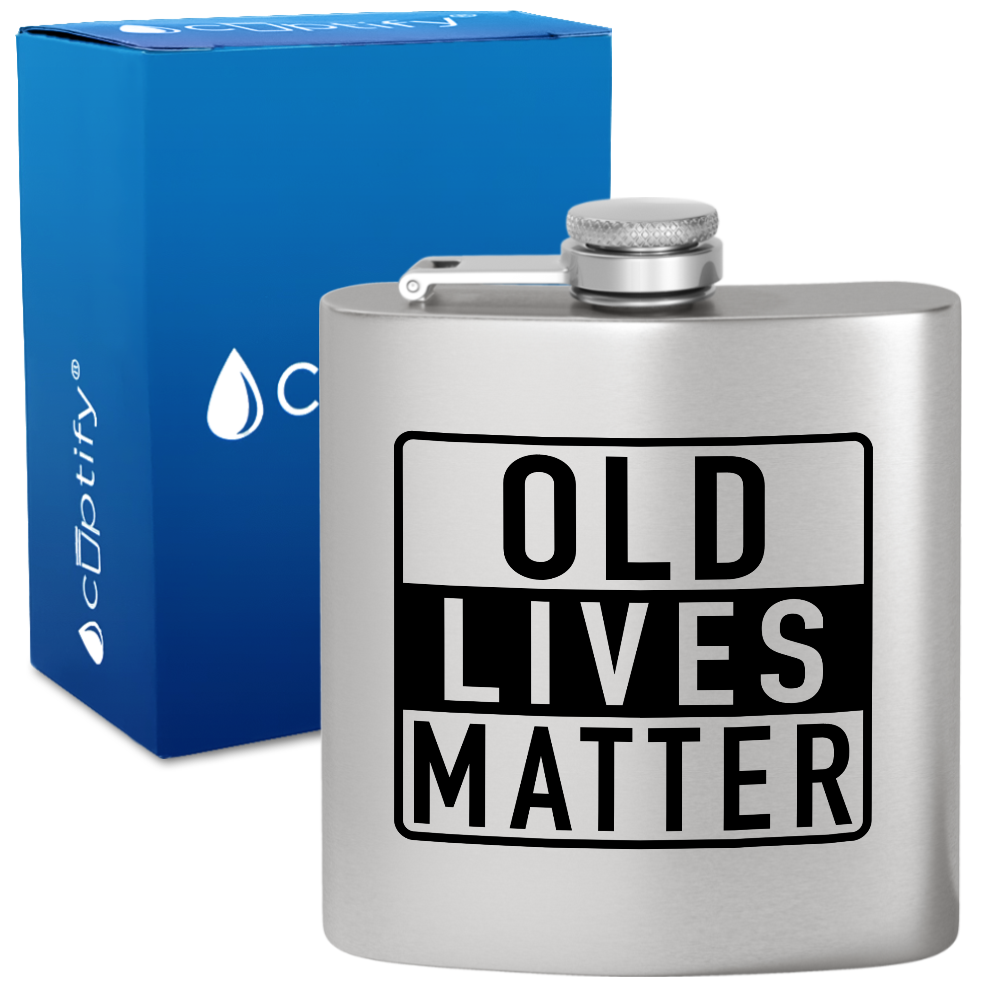Old Lives Matter 6 oz Stainless Steel Hip Flask