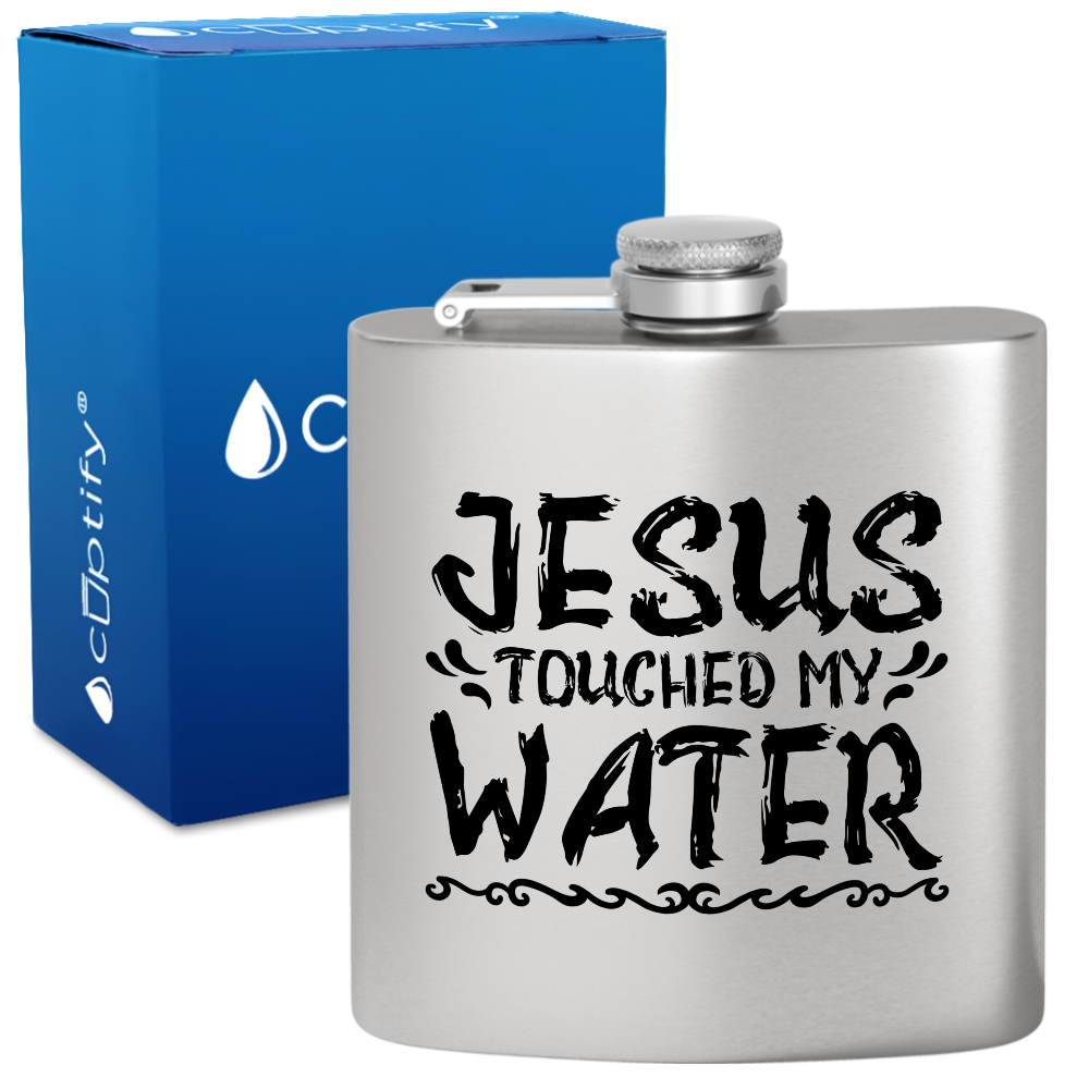 Jesus Touched My Water 6 oz Stainless Steel Hip Flask