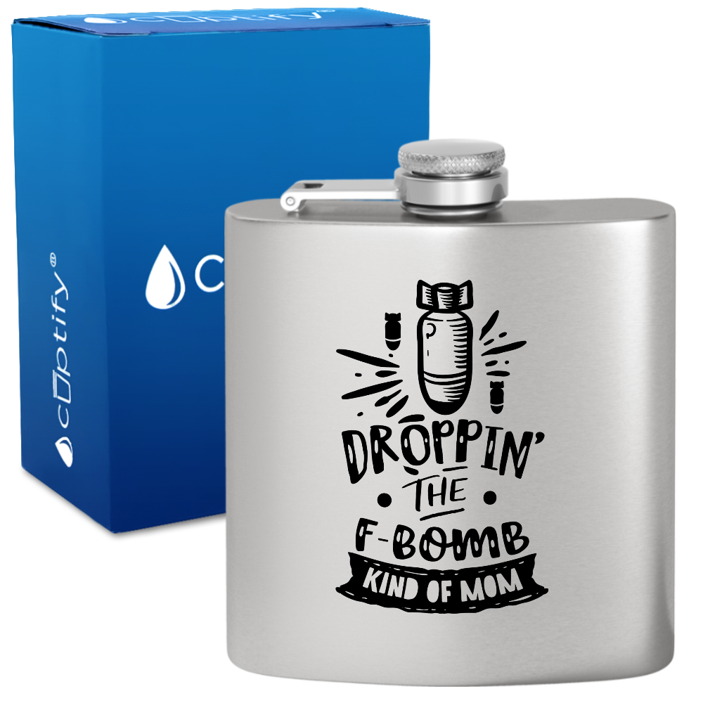 Droppin The F Bomb Kinda Mom 6 oz Stainless Steel Hip Flask