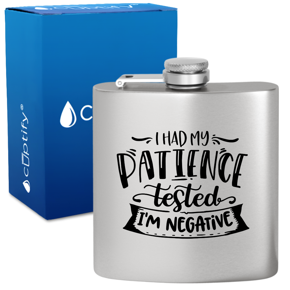 I Had My Patience Tested 6 oz Stainless Steel Hip Flask