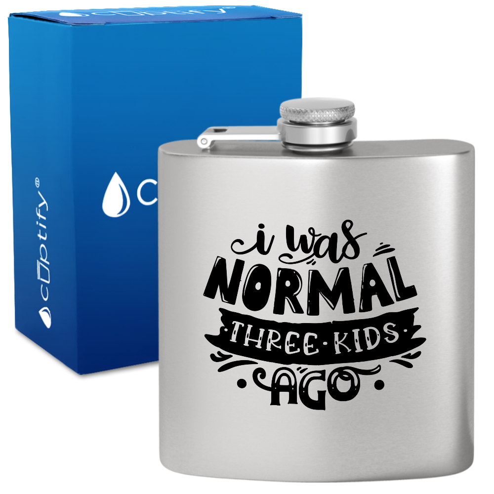 I Was Normal Three Kids Ago 6 oz Stainless Steel Hip Flask