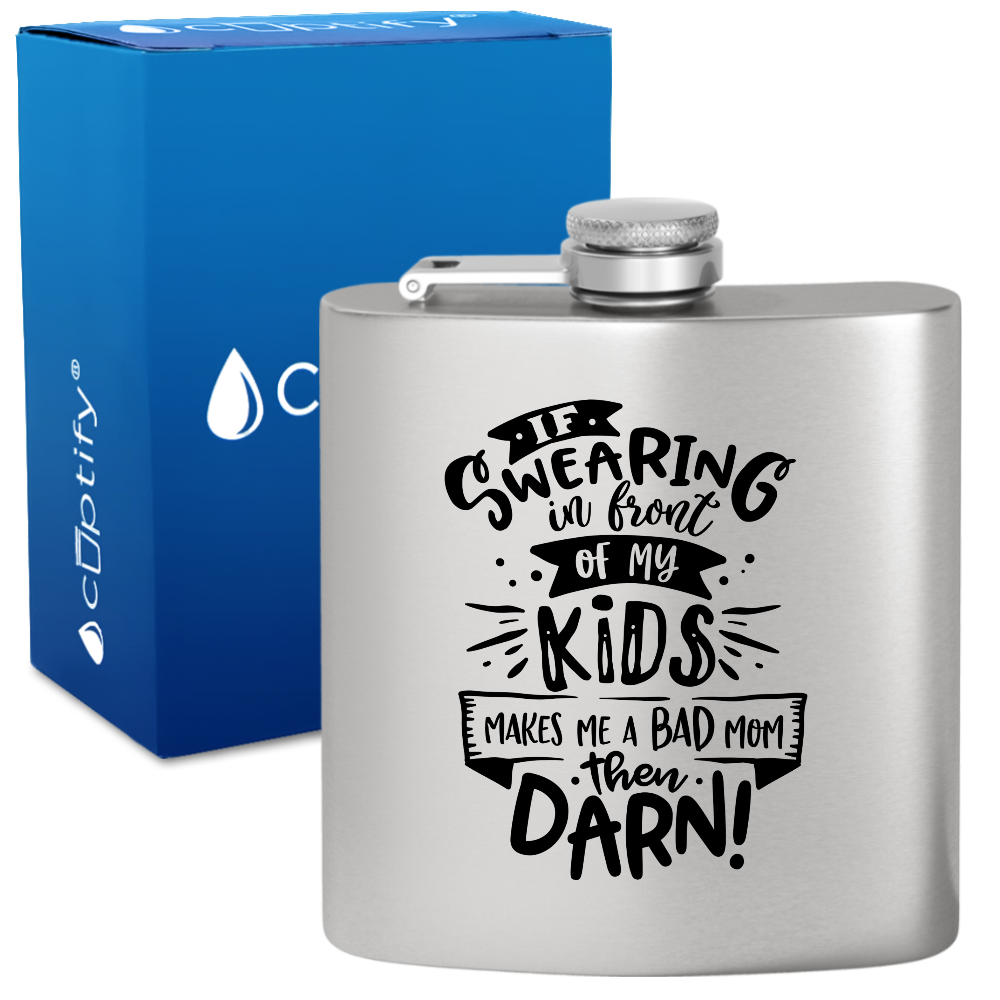 If Swearing In Front Of My Kids 6 oz Stainless Steel Hip Flask