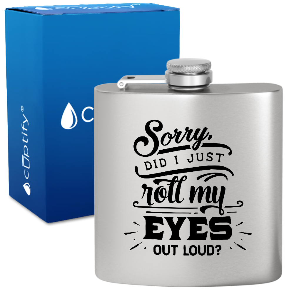 Sorry Did I Just Roll 6 oz Stainless Steel Hip Flask