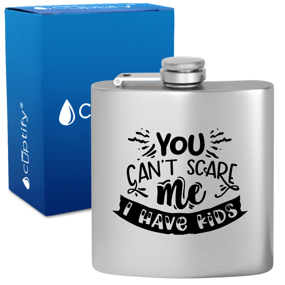 You Can't Scare Me 6 oz Stainless Steel Hip Flask
