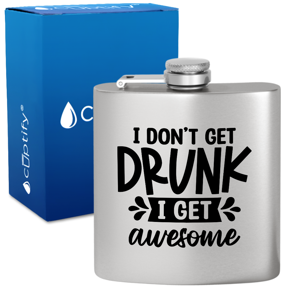 I Dont Get Drunk 6 oz Stainless Steel Hip Flask