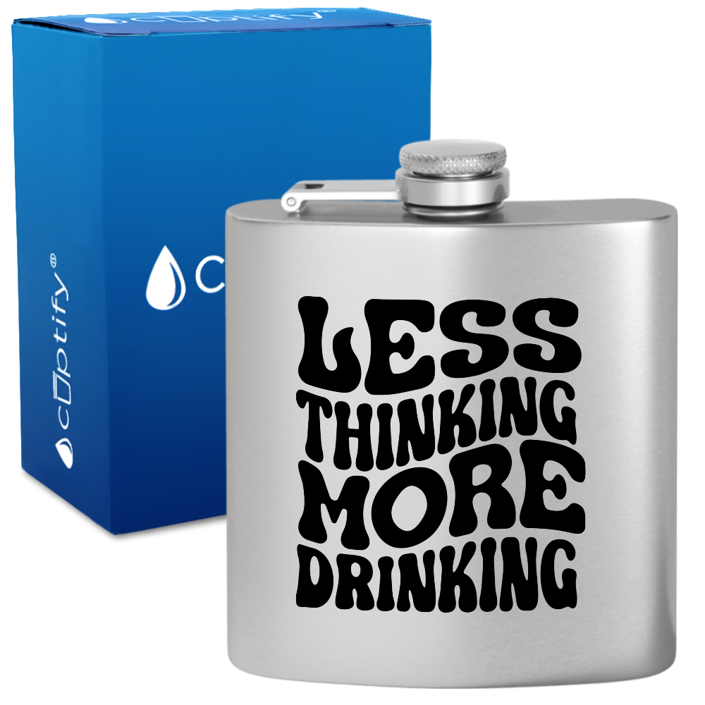 Less Thinking More Drinking 6 oz Stainless Steel Hip Flask