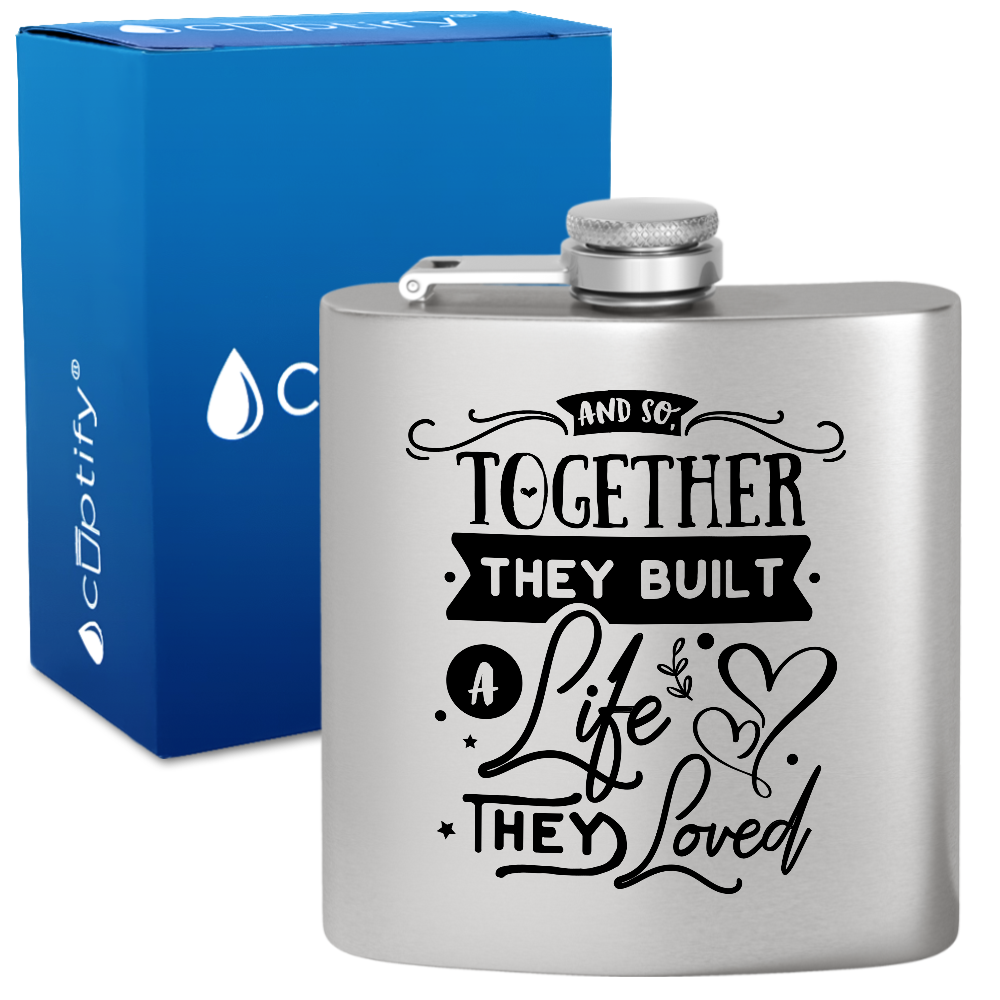 And So Together They Built a Life 6 oz Stainless Steel Hip Flask