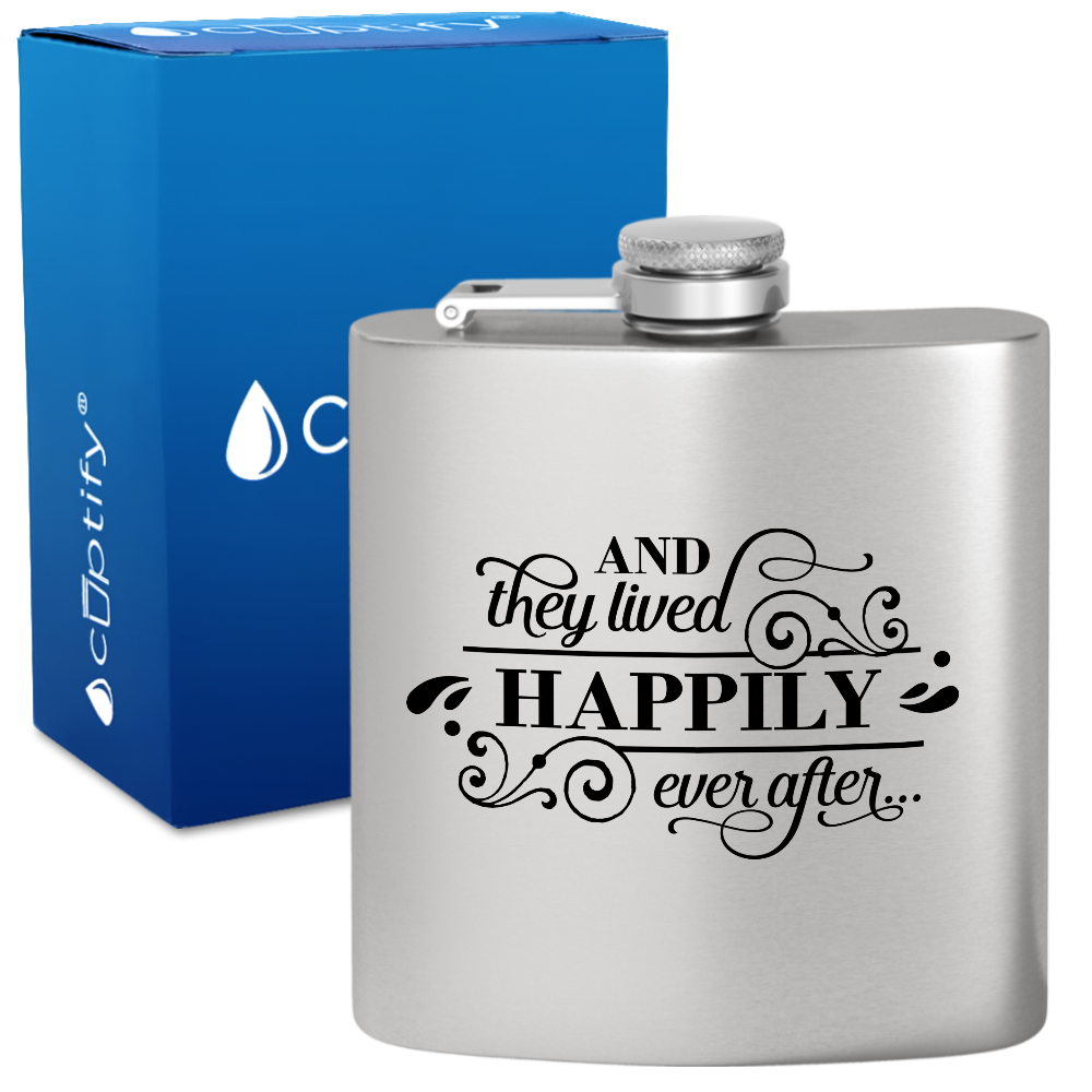 And They Lived Happily Ever After 6 oz Stainless Steel Hip Flask