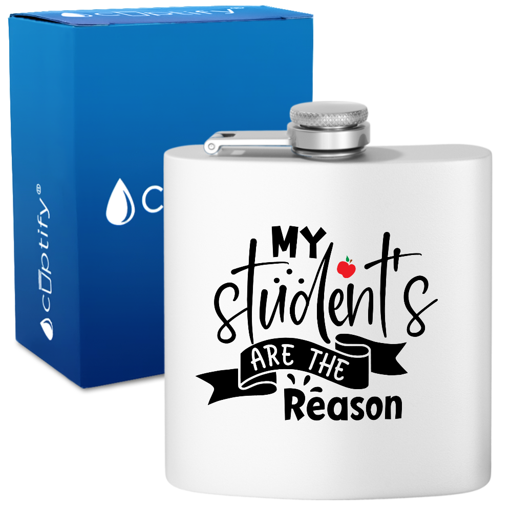 My Students Are The Reason 6oz Stainless Steel Hip Flask