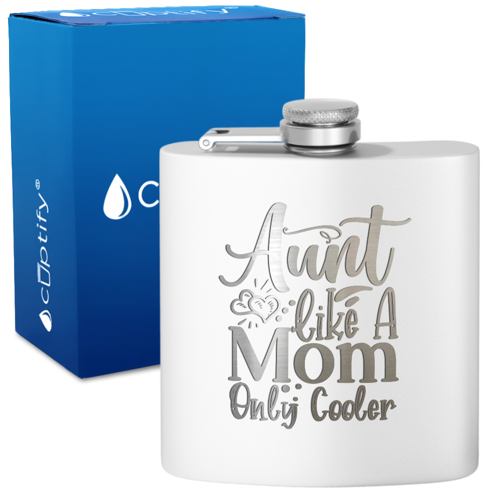 Aunt Like A Mom Only Cooler 6 oz Stainless Steel Hip Flask