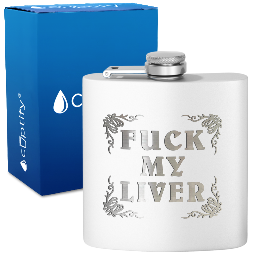 Fuck my Liver 6 oz Stainless Steel Hip Flask
