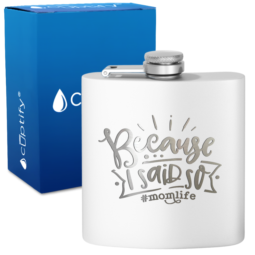 Because I Said So 6 oz Stainless Steel Hip Flask
