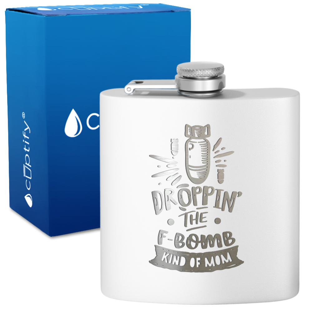 Droppin The F Bomb Kinda Mom 6 oz Stainless Steel Hip Flask