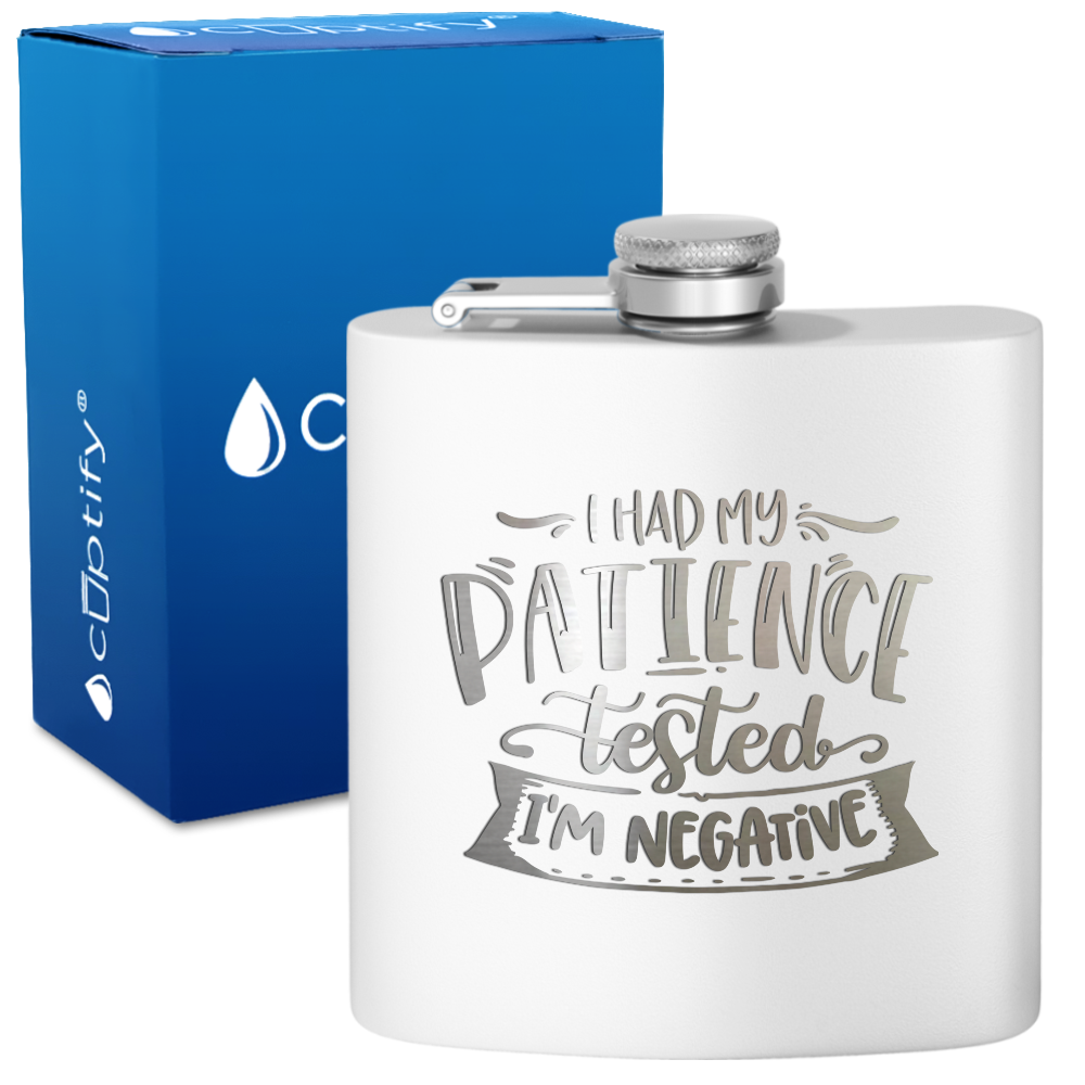 I Had My Patience Tested 6 oz Stainless Steel Hip Flask