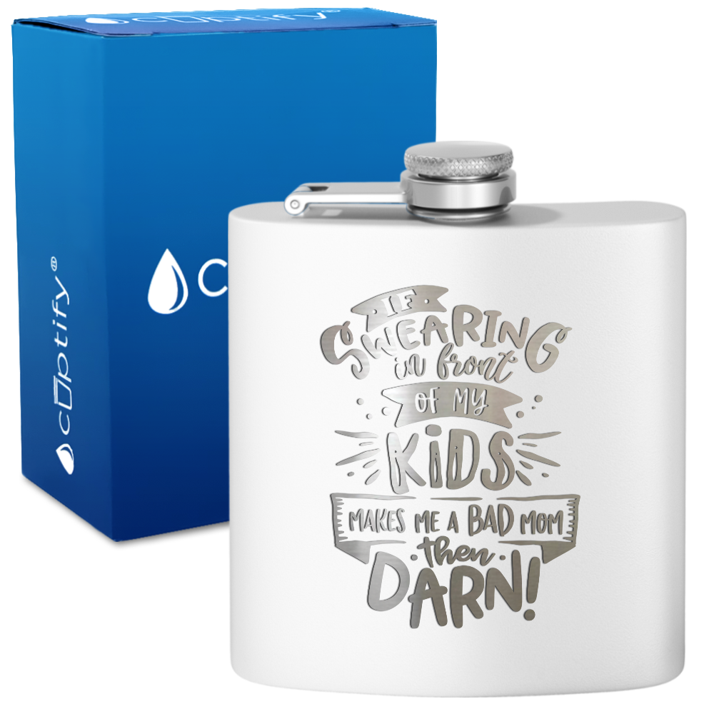 If Swearing In Front Of My Kids 6 oz Stainless Steel Hip Flask