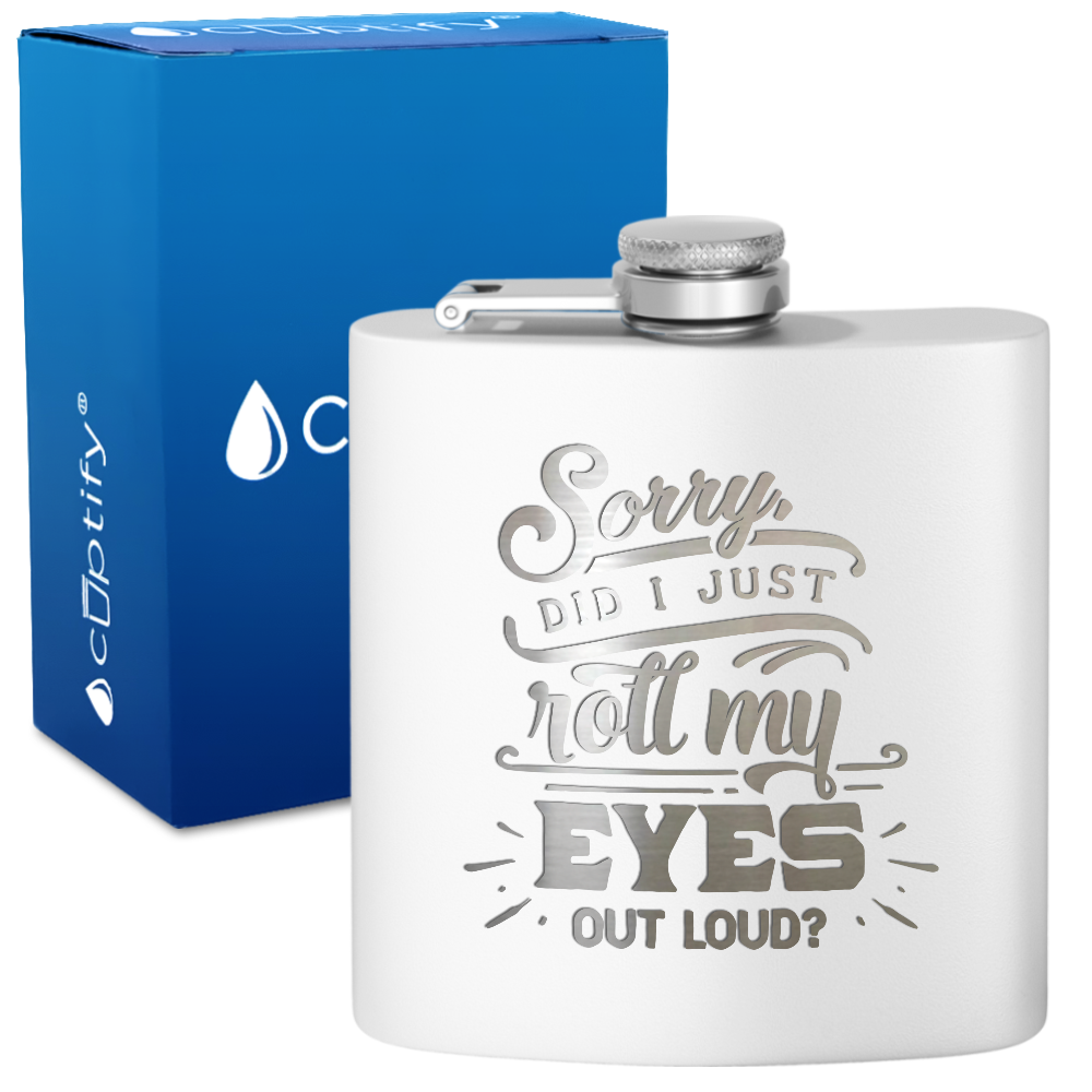 Sorry Did I Just Roll 6 oz Stainless Steel Hip Flask