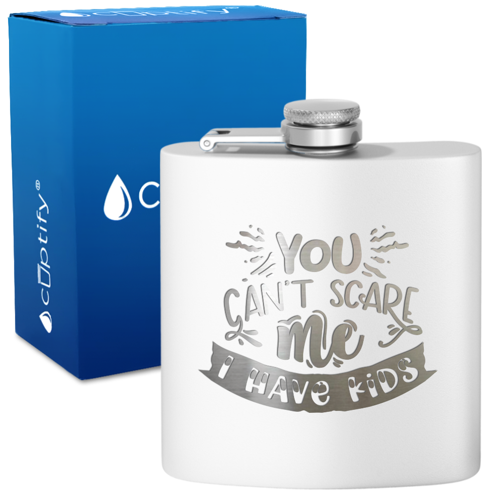 You Can't Scare Me 6 oz Stainless Steel Hip Flask