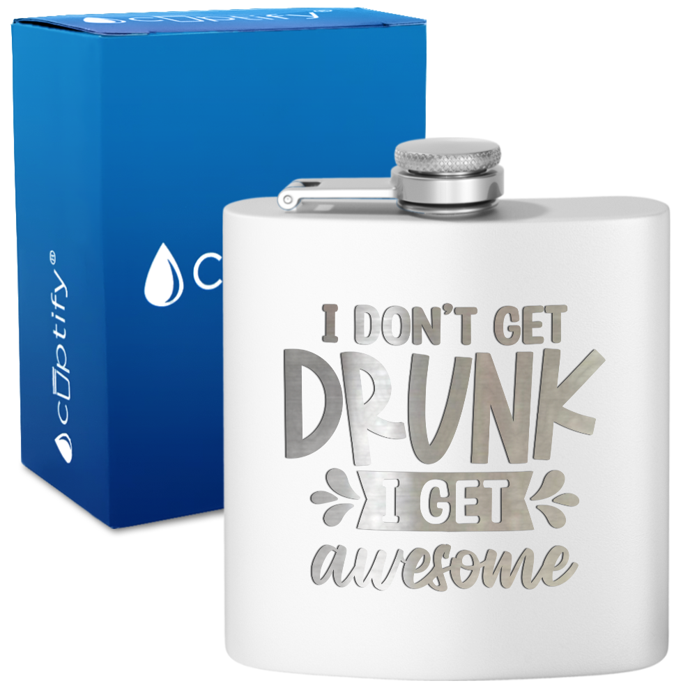 I Dont Get Drunk 6 oz Stainless Steel Hip Flask