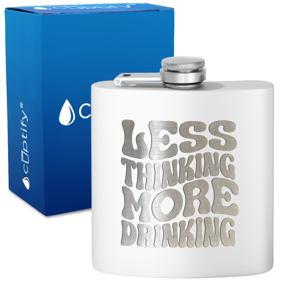 Less Thinking More Drinking 6 oz Stainless Steel Hip Flask