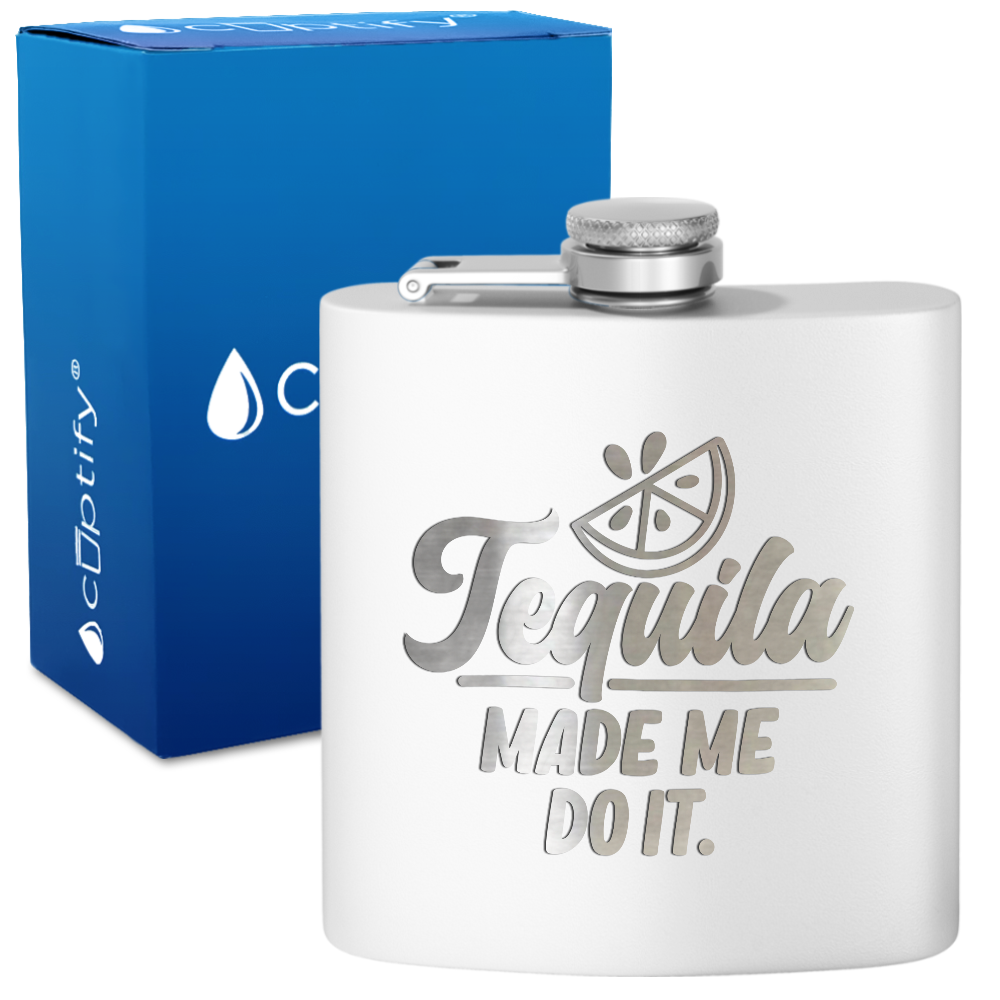Tequila Made Me Do It 6 oz Stainless Steel Hip Flask