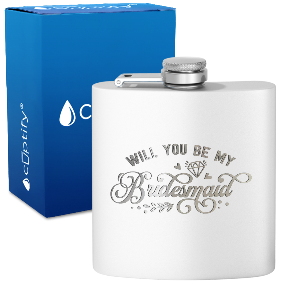 Will you be my Bridesmaid 6 oz Stainless Steel Hip Flask