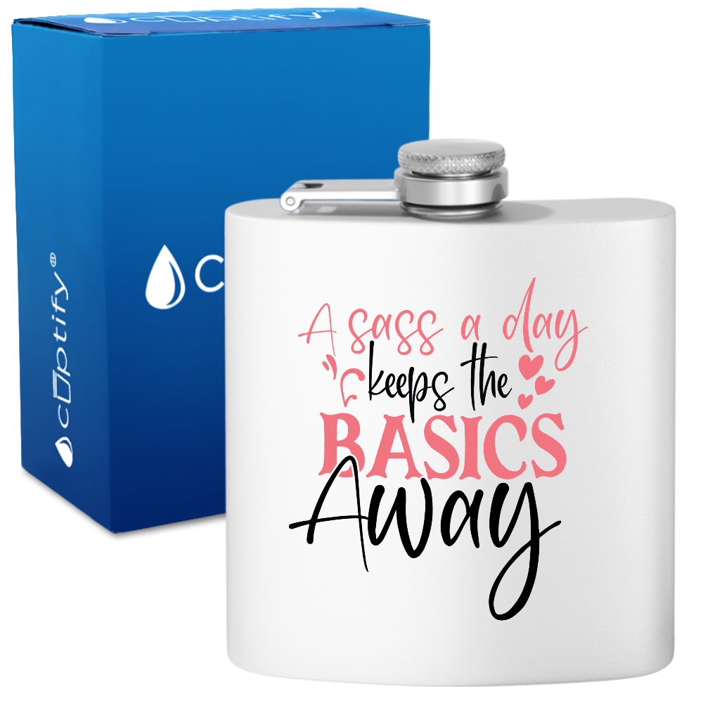 A Sass A Day Keeps The Basics Away 6oz Stainless Steel Hip Flask
