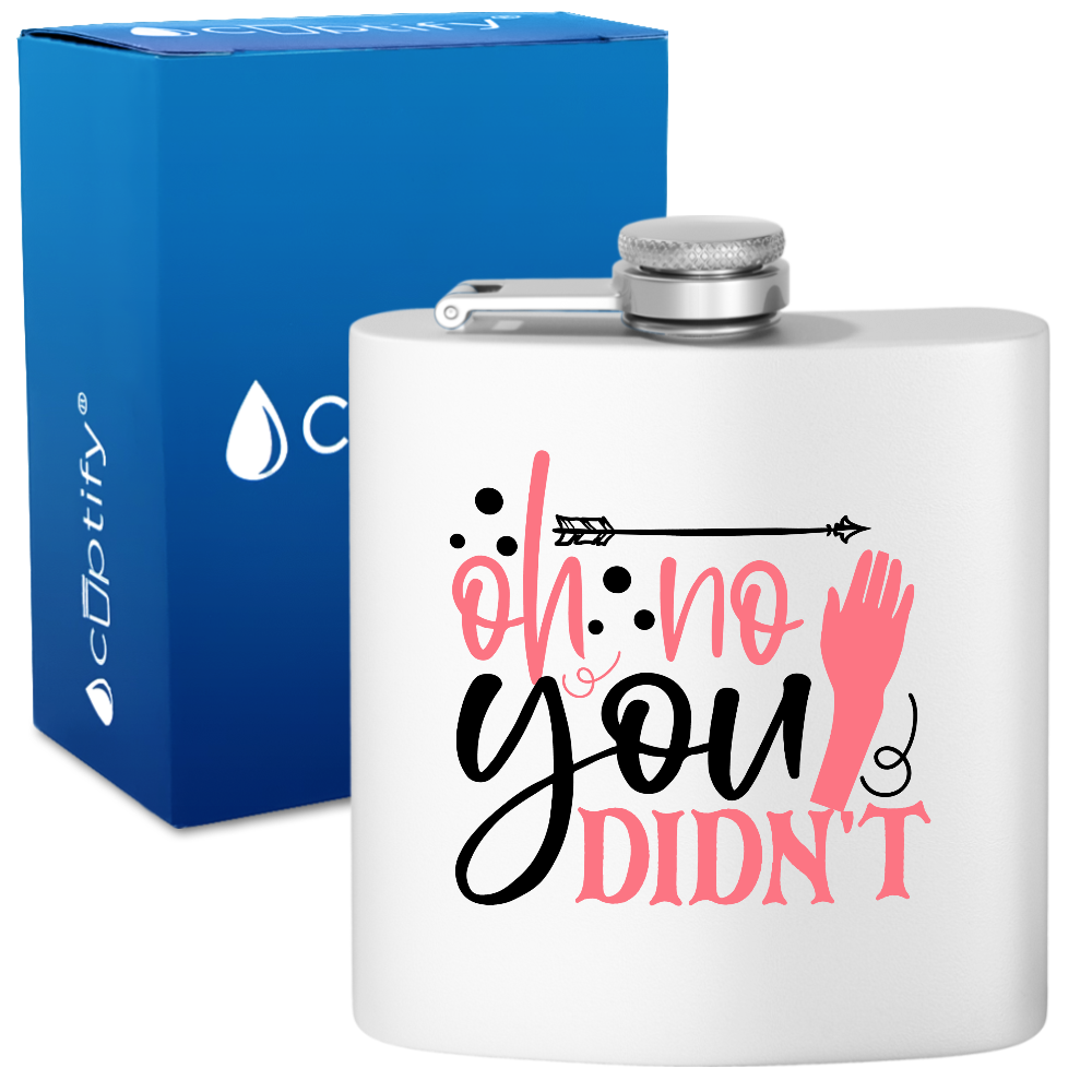 Oh No You Didn't 6oz Stainless Steel Hip Flask