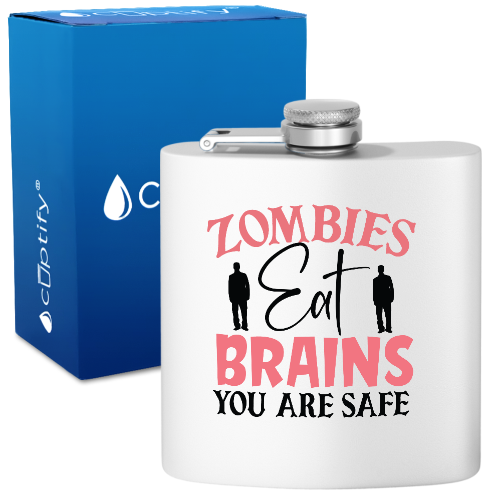 Zombies Eat Brains You Are Safe 6oz Stainless Steel Hip Flask