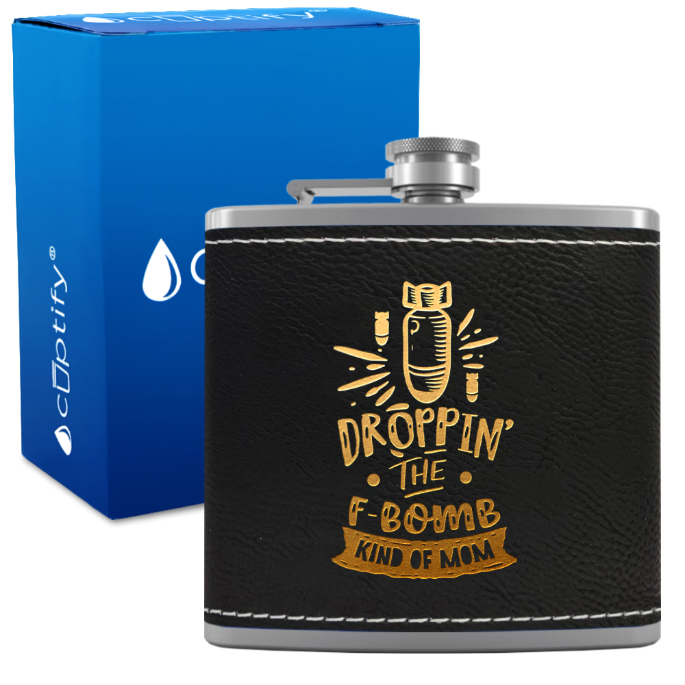 Droppin The F Bomb Kinda Mom 6 oz Stainless Steel Leather Hip Flask