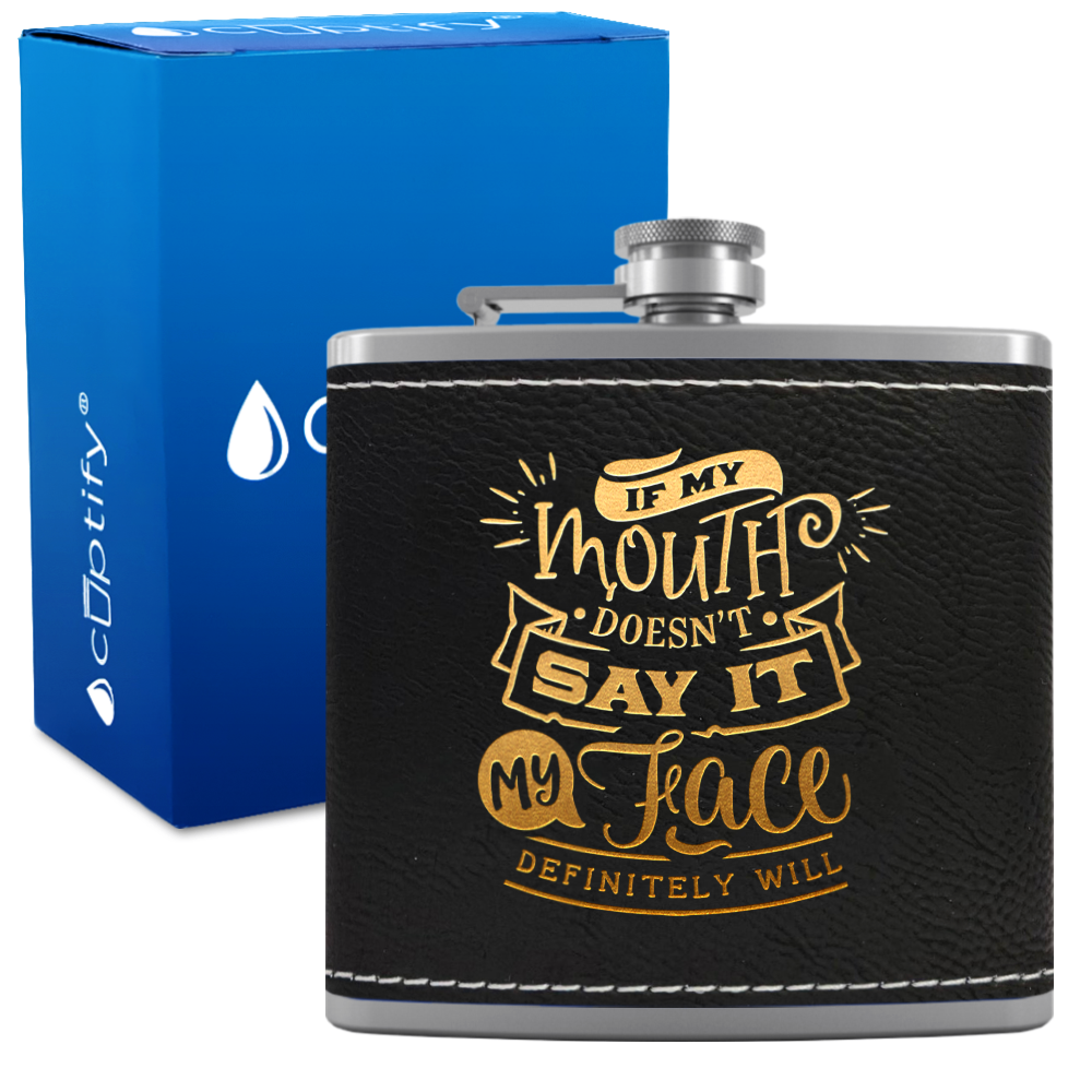 If My Mouth Doesn't Say It 6 oz Stainless Steel Leather Hip Flask