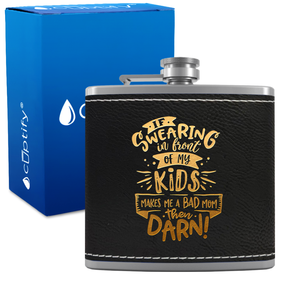 If Swearing In Front Of My Kids 6 oz Stainless Steel Leather Hip Flask