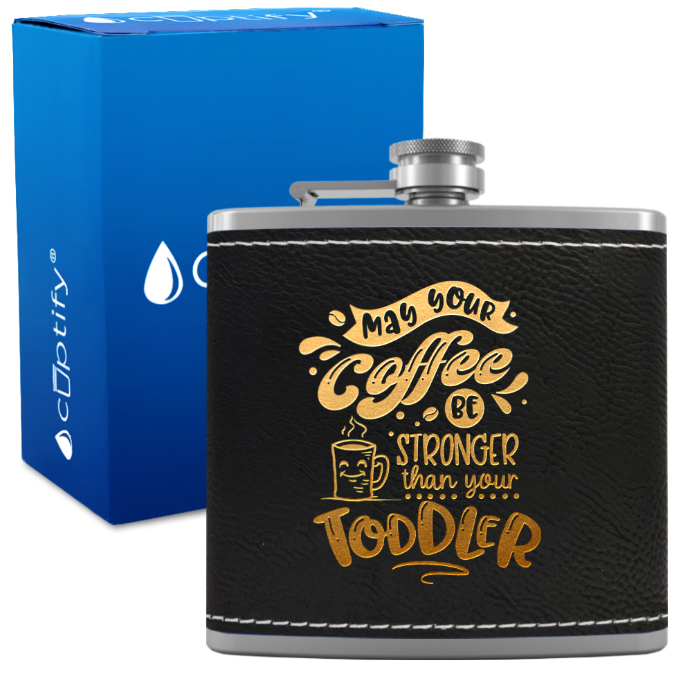 May Your Coffee Be Stronger 6 oz Stainless Steel Leather Hip Flask