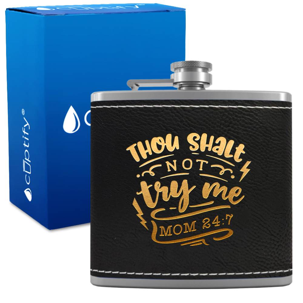 Thou Shalt Not Try Me 6 oz Stainless Steel Leather Hip Flask