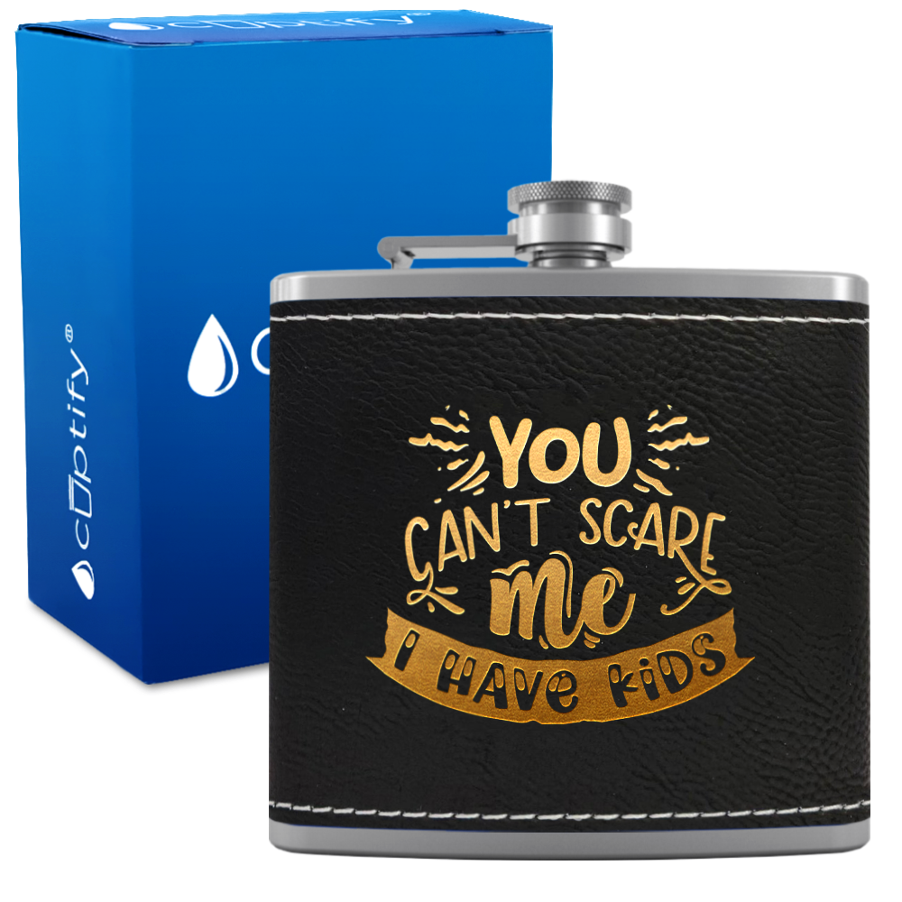 You Can't Scare Me 6 oz Stainless Steel Leather Hip Flask