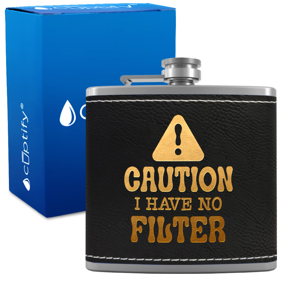 Caution I Have No Filter 6 oz Stainless Steel Leather Hip Flask